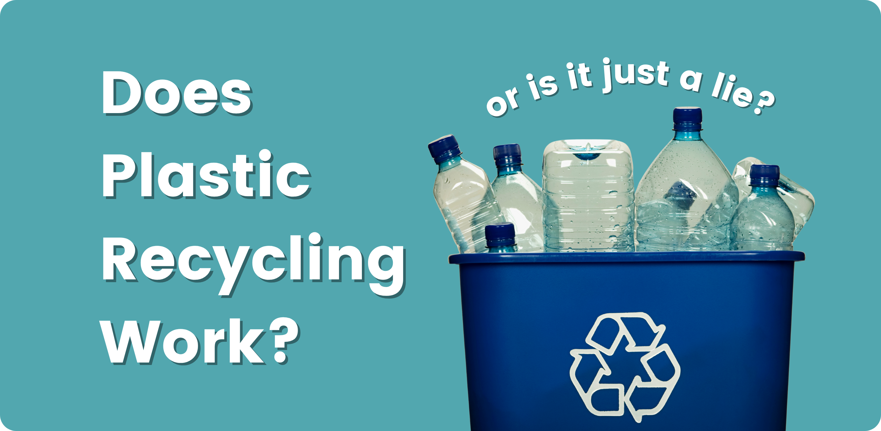 Does Plastic Recycling Work?